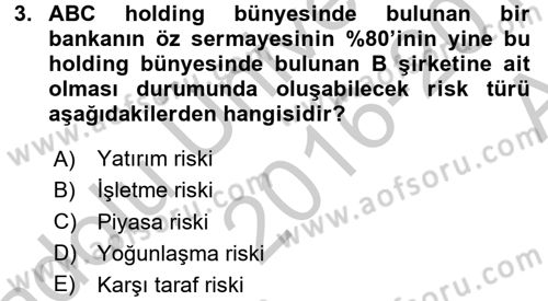Bankaların Yönetimi Ve Denetimi Dersi 2016 - 2017 Yılı (Vize) Ara Sınav Soruları 3. Soru