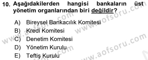 Bankaların Yönetimi Ve Denetimi Dersi 2017 - 2018 Yılı (Vize) Ara Sınav Soruları 10. Soru