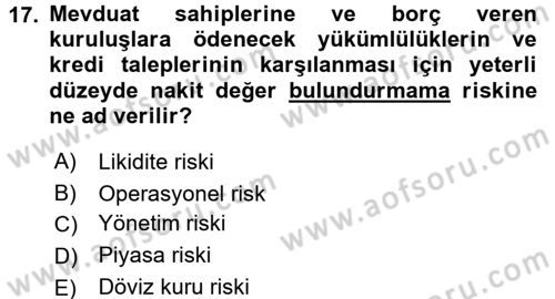 Bankaların Yönetimi Ve Denetimi Dersi 2017 - 2018 Yılı (Vize) Ara Sınav Soruları 17. Soru