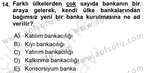 Bankaların Yönetimi Ve Denetimi Dersi 2017 - 2018 Yılı (Final) Dönem Sonu Sınav Soruları 14. Soru