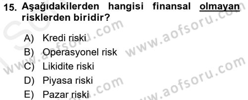 Bankaların Yönetimi Ve Denetimi Dersi 2017 - 2018 Yılı (Final) Dönem Sonu Sınav Soruları 15. Soru