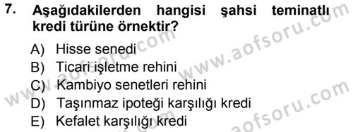 Bankalarda Kredi Yönetimi Dersi Ara Sınavı Deneme Sınav Soruları 7. Soru