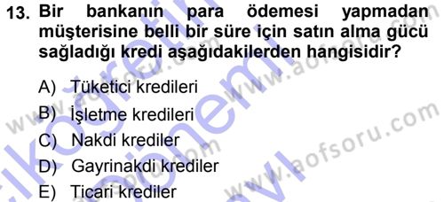 Bankalarda Kredi Yönetimi Dersi 2012 - 2013 Yılı (Final) Dönem Sonu Sınavı 13. Soru