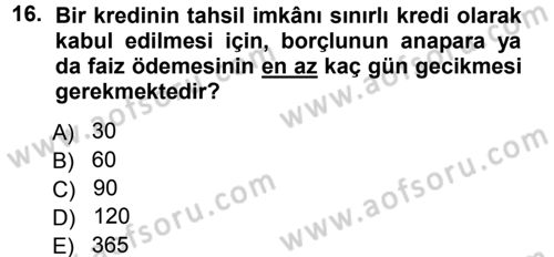 Bankalarda Kredi Yönetimi Dersi 2012 - 2013 Yılı (Final) Dönem Sonu Sınav Soruları 16. Soru