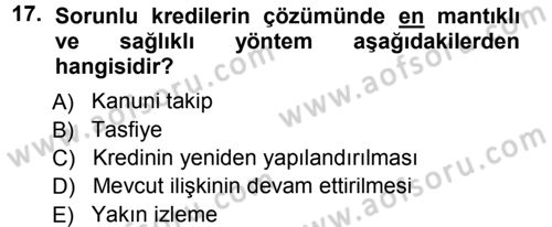 Bankalarda Kredi Yönetimi Dersi 2012 - 2013 Yılı (Final) Dönem Sonu Sınav Soruları 17. Soru