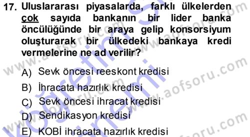 Bankalarda Kredi Yönetimi Dersi Ara Sınavı Deneme Sınav Soruları 17. Soru