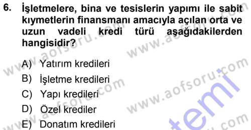 Bankalarda Kredi Yönetimi Dersi Ara Sınavı Deneme Sınav Soruları 6. Soru