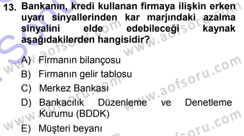 Bankalarda Kredi Yönetimi Dersi 2013 - 2014 Yılı (Final) Dönem Sonu Sınav Soruları 13. Soru