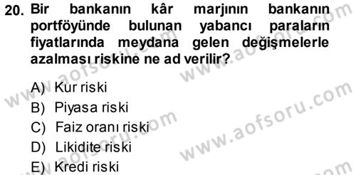 Bankalarda Kredi Yönetimi Dersi 2013 - 2014 Yılı (Final) Dönem Sonu Sınavı 20. Soru