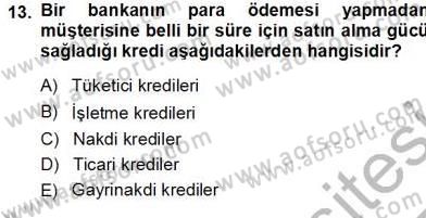 Bankalarda Kredi Yönetimi Dersi 2013 - 2014 Yılı Tek Ders Sınav Soruları 13. Soru