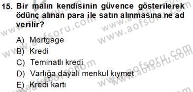 Bankalarda Kredi Yönetimi Dersi 2013 - 2014 Yılı Tek Ders Sınav Soruları 15. Soru