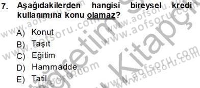 Bankalarda Kredi Yönetimi Dersi 2013 - 2014 Yılı Tek Ders Sınav Soruları 7. Soru
