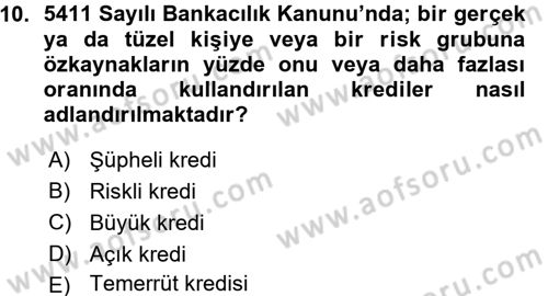 Bankalarda Kredi Yönetimi Dersi 2015 - 2016 Yılı (Vize) Ara Sınavı 10. Soru