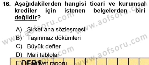 Bankalarda Kredi Yönetimi Dersi 2015 - 2016 Yılı (Vize) Ara Sınavı 16. Soru