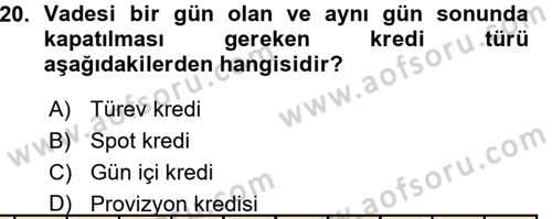 Bankalarda Kredi Yönetimi Dersi 2015 - 2016 Yılı (Vize) Ara Sınavı 20. Soru