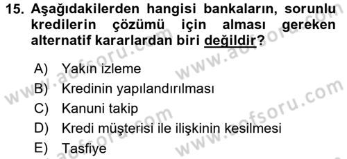 Bankalarda Kredi Yönetimi Dersi 2015 - 2016 Yılı (Final) Dönem Sonu Sınav Soruları 15. Soru