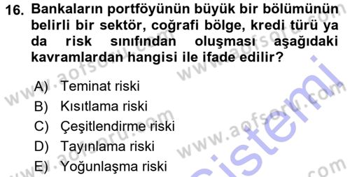Bankalarda Kredi Yönetimi Dersi 2015 - 2016 Yılı (Final) Dönem Sonu Sınav Soruları 16. Soru
