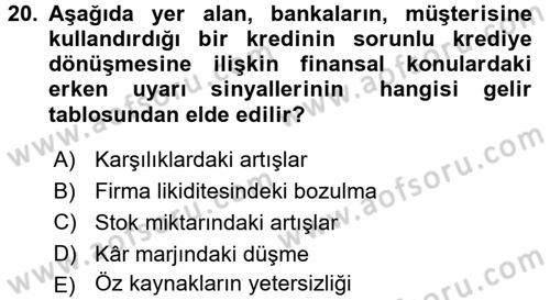 Bankalarda Kredi Yönetimi Dersi 2015 - 2016 Yılı (Final) Dönem Sonu Sınav Soruları 20. Soru