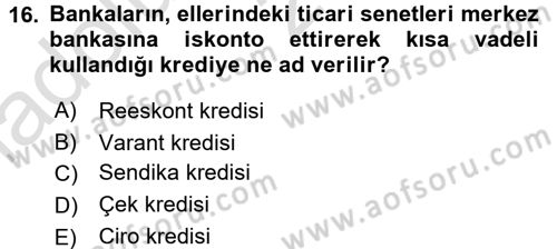 Bankalarda Kredi Yönetimi Dersi 2016 - 2017 Yılı (Vize) Ara Sınavı 16. Soru