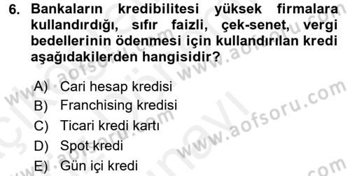 Bankalarda Kredi Yönetimi Dersi 2016 - 2017 Yılı (Final) Dönem Sonu Sınav Soruları 6. Soru