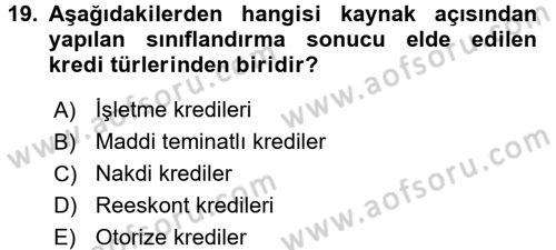 Bankalarda Kredi Yönetimi Dersi 2017 - 2018 Yılı 3 Ders Sınavı 19. Soru