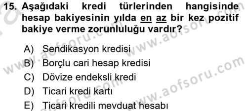 Bankalarda Kredi Yönetimi Dersi 2017 - 2018 Yılı (Vize) Ara Sınavı 15. Soru