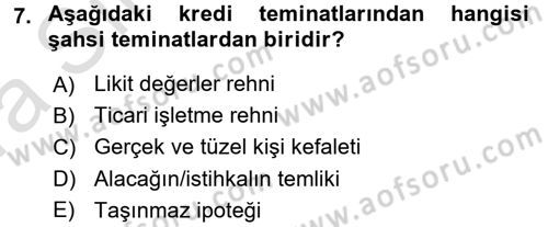 Bankalarda Kredi Yönetimi Dersi 2017 - 2018 Yılı (Vize) Ara Sınavı 7. Soru