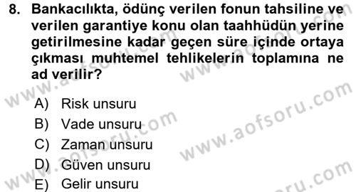 Bankalarda Kredi Yönetimi Dersi 2017 - 2018 Yılı (Vize) Ara Sınavı 8. Soru