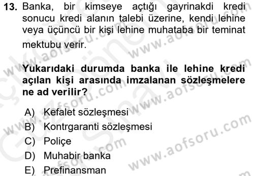 Bankalarda Kredi Yönetimi Dersi 2017 - 2018 Yılı (Final) Dönem Sonu Sınavı 13. Soru