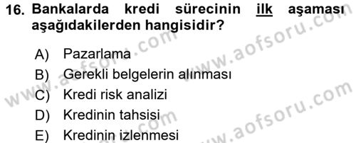 Bankalarda Kredi Yönetimi Dersi 2017 - 2018 Yılı (Final) Dönem Sonu Sınavı 16. Soru