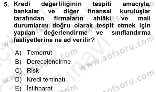 Bankalarda Kredi Yönetimi Dersi 2017 - 2018 Yılı (Final) Dönem Sonu Sınavı 5. Soru