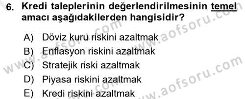 Bankalarda Kredi Yönetimi Dersi 2017 - 2018 Yılı (Final) Dönem Sonu Sınavı 6. Soru