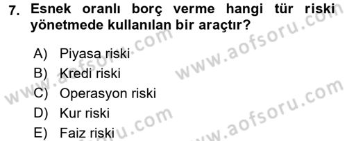 Bankalarda Kredi Yönetimi Dersi 2017 - 2018 Yılı (Final) Dönem Sonu Sınavı 7. Soru