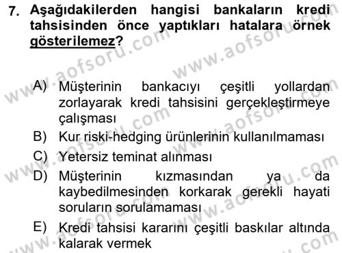 Bankalarda Kredi Yönetimi Dersi 2020 - 2021 Yılı Yaz Okulu Sınav Soruları 7. Soru