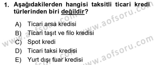 Bankalarda Kredi Yönetimi Dersi Ara Sınavı Deneme Sınav Soruları 1. Soru