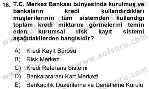 Bankalarda Kredi Yönetimi Dersi 2021 - 2022 Yılı (Final) Dönem Sonu Sınav Soruları 16. Soru