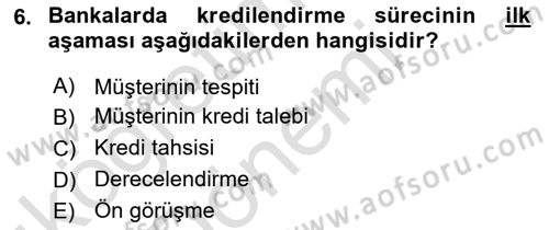 Bankalarda Kredi Yönetimi Dersi Ara Sınavı Deneme Sınav Soruları 6. Soru