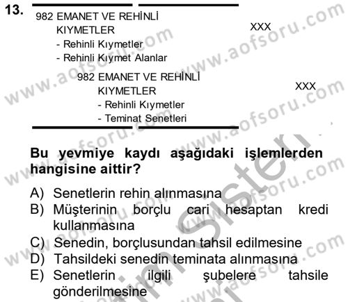 Banka Ve Sigorta Muhasebesi Dersi 2012 - 2013 Yılı (Vize) Ara Sınav Soruları 13. Soru
