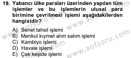 Banka Ve Sigorta Muhasebesi Dersi 2012 - 2013 Yılı (Vize) Ara Sınav Soruları 19. Soru