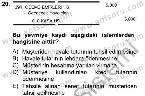 Banka Ve Sigorta Muhasebesi Dersi 2012 - 2013 Yılı (Vize) Ara Sınav Soruları 20. Soru
