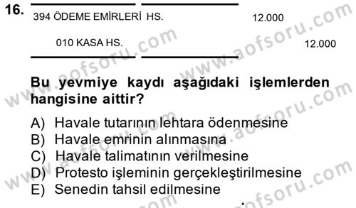 Banka Ve Sigorta Muhasebesi Dersi 2013 - 2014 Yılı (Vize) Ara Sınav Soruları 16. Soru
