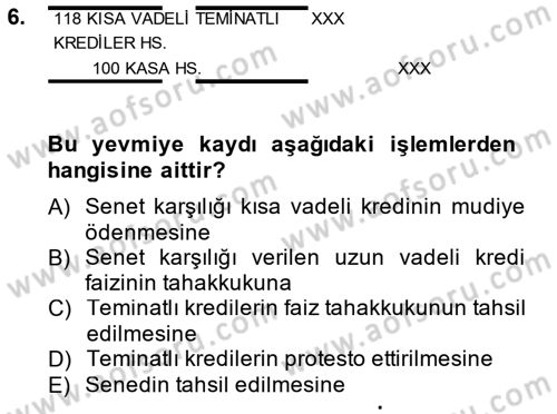 Banka Ve Sigorta Muhasebesi Dersi 2013 - 2014 Yılı (Final) Dönem Sonu Sınav Soruları 6. Soru
