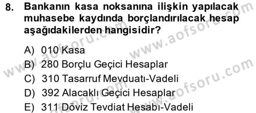 Banka Ve Sigorta Muhasebesi Dersi 2013 - 2014 Yılı (Final) Dönem Sonu Sınav Soruları 8. Soru
