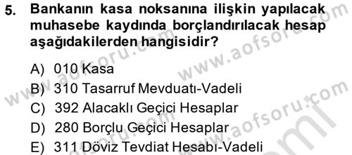Banka Ve Sigorta Muhasebesi Dersi 2013 - 2014 Yılı Tek Ders Sınav Soruları 5. Soru