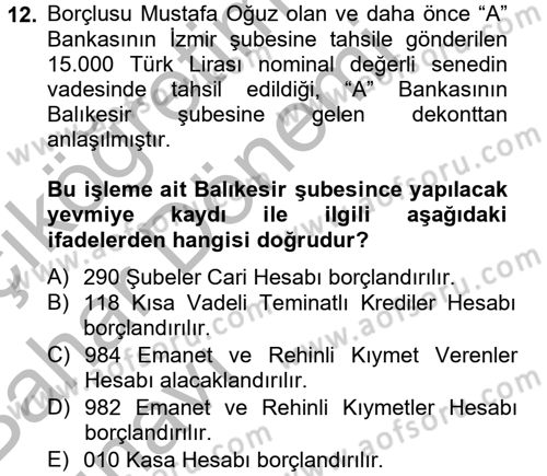 Banka Ve Sigorta Muhasebesi Dersi 2014 - 2015 Yılı (Vize) Ara Sınav Soruları 12. Soru