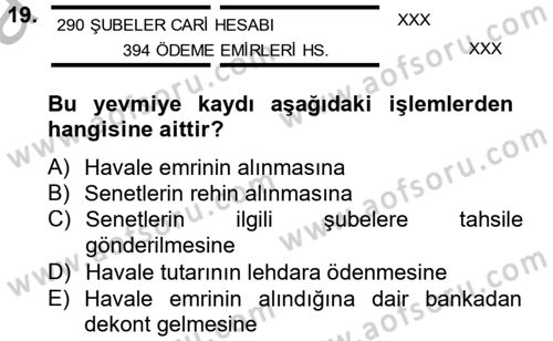 Banka Ve Sigorta Muhasebesi Dersi 2014 - 2015 Yılı (Vize) Ara Sınav Soruları 19. Soru