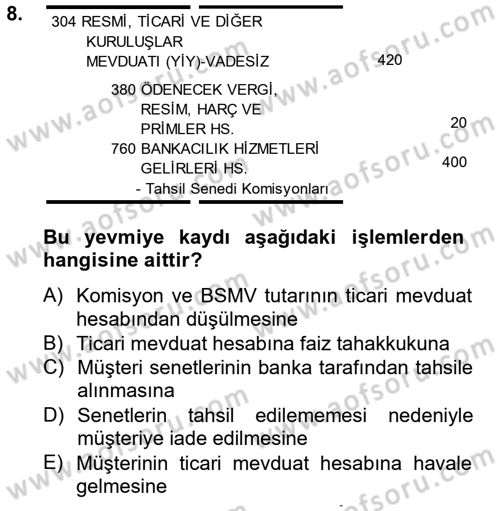 Banka Ve Sigorta Muhasebesi Dersi 2014 - 2015 Yılı Tek Ders Sınav Soruları 8. Soru