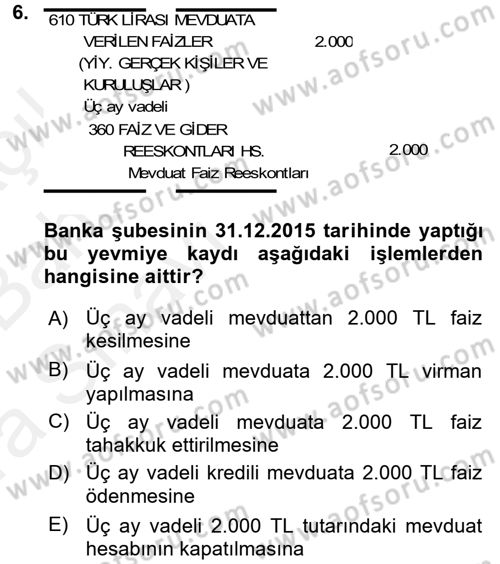 Banka Ve Sigorta Muhasebesi Dersi 2015 - 2016 Yılı (Vize) Ara Sınav Soruları 6. Soru