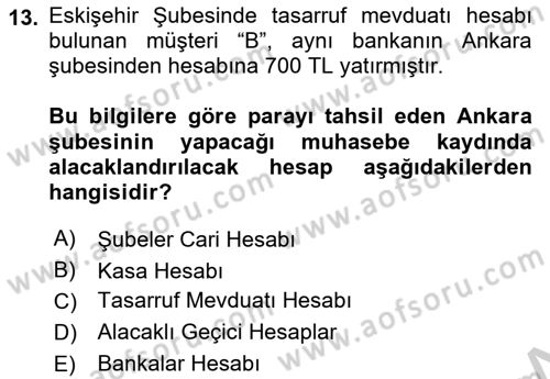 Banka Ve Sigorta Muhasebesi Dersi 2016 - 2017 Yılı 3 Ders Sınav Soruları 13. Soru