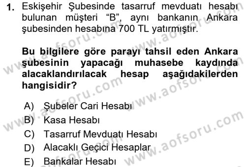 Banka Ve Sigorta Muhasebesi Dersi 2016 - 2017 Yılı (Final) Dönem Sonu Sınav Soruları 1. Soru
